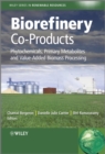 Biorefinery Co-Products : Phytochemicals, Primary Metabolites and Value-Added Biomass Processing - Book