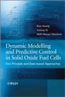 Dynamic Modeling and Predictive Control in Solid Oxide Fuel Cells : First Principle and Data-based Approaches - Book