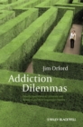 Addiction Dilemmas : Family Experiences from Literature and Research and Their Lessons for Practice - Book