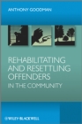 Rehabilitating and Resettling Offenders in the Community - Book