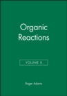 Organic Reactions, Volume 8 - Book
