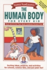 Janice VanCleave's The Human Body for Every Kid : Easy Activities that Make Learning Science Fun - Book