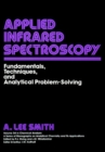 Applied Infrared Spectroscopy : Fundamentals Techniques and Analytical Problem-Solving - Book