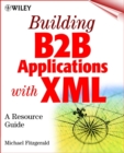 Building B2B Applications with XML : A Resource Guide - eBook