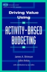 Driving Value Using Activity-Based Budgeting - Book