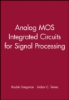 Analog MOS Integrated Circuits for Signal Processing - Book