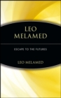 Leo Melamed : Escape to the Futures - Book