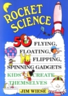 Rocket Science : 50 Flying, Floating, Flipping, Spinning Gadgets Kids Create Themselves - Book