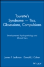 Tourette's Syndrome -- Tics, Obsessions, Compulsions : Developmental Psychopathology and Clinical Care - Book