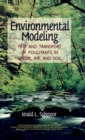 Environmental Modeling : Fate and Transport of Pollutants in Water, Air, and Soil - Book