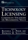 Technology Licensing : Corporate Strategies for Maximizing Value - Book