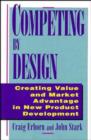 Competing by Design : Creating Value and Market Advantage in New Product Development - Book