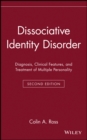 Dissociative Identity Disorder : Diagnosis, Clinical Features, and Treatment of Multiple Personality - Book