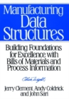 Manufacturing Data Structures : Building Foundations for Excellence with Bills of Materials and Process Information - Book