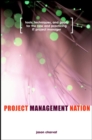 Project Management Nation : Tools, Techniques, and Goals for the New and Practicing IT Project Manager - Book