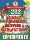 Janice VanCleave's 202 Oozing, Bubbling, Dripping, and Bouncing Experiments - Book