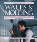 Walls and Molding : How to Care for Old and Historic Wood and Plaster - Book