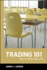 Trading 101 : How to Trade Like a Pro - Book