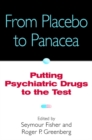 From Placebo to Panacea : Putting Psychiatric Drugs to the Test - Book