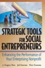 Strategic Tools for Social Entrepreneurs : Enhancing the Performance of Your Enterprising Nonprofit - Book