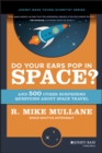 Do Your Ears Pop in Space? and 500 Other Surprising Questions about Space Travel - Book