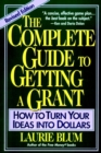 The Complete Guide to Getting a Grant : How to Turn Your Ideas Into Dollars - Book