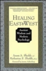Healing East and West : Ancient Wisdom and Modern Psychology - Book