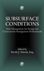 Subsurface Conditions : Risk Management for Design and Construction Management Professionals - Book