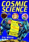 Cosmic Science : Over 40 Gravity-Defying, Earth-Orbiting, Space-Cruising Activities for Kids - Book