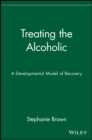 Treating the Alcoholic : A Developmental Model of Recovery - Book