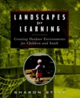 Landscapes for Learning : Creating Outdoor Environments for Children and Youth - Book