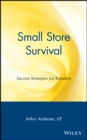 Small Store Survival : Success Strategies for Retailers - Book