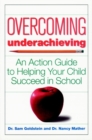 Overcoming Underachieving : An Action Guide to Helping Your Child Succeed in School - Book