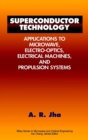 Superconductor Technology : Applications to Microwave, Electro-Optics, Electrical Machines, and Propulsion Systems - Book