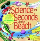 Science in Seconds at the Beach : Exciting Experiments You Can Do in Ten Minutes or Less - Book