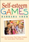 Self-Esteem Games : 300 Fun Activities That Make Children Feel Good about Themselves - Book