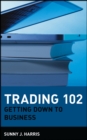 Trading 102 : Getting Down to Business - Book