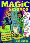 Magic Science : 50 Jaw-Dropping, Mind-Boggling, Head-Scratching Activities for Kids - Book