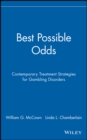Best Possible Odds : Contemporary Treatment Strategies for Gambling Disorders - Book