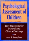 Psychological Assessment of Children : Best Practices for School and Clinical Settings - Book
