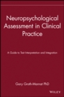 Neuropsychological Assessment in Clinical Practice : A Guide to Test Interpretation and Integration - Book