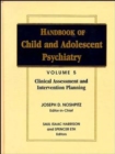 Handbook of Child and Adolescent Psychiatry, Clinical Assessment and Intervention Planning - Book