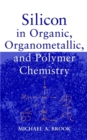 Silicon in Organic, Organometallic, and Polymer Chemistry - Book