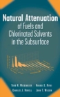Natural Attenuation of Fuels and Chlorinated Solvents in the Subsurface - Book