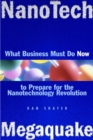 NanoTech MegaQuake : What Business Must Do Now to Prepare for the Nanontechnology Revolution - Book