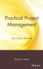 Practical Project Management : Tips, Tactics, and Tools - Book