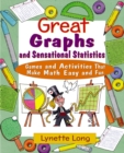 Great Graphs and Sensational Statistics : Games and Activities That Make Math Easy and Fun - Book