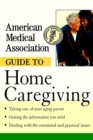 American Medical Association Guide to Home Caregiving - eBook