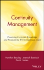 Continuity Management : Preserving Corporate Knowledge and Productivity When Employees Leave - Book