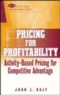 Pricing for Profitability : Activity-Based Pricing for Competitive Advantage - eBook